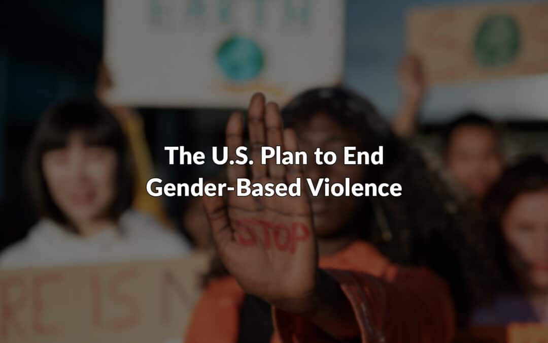 The U.S. Plan to End Gender-Based Violence