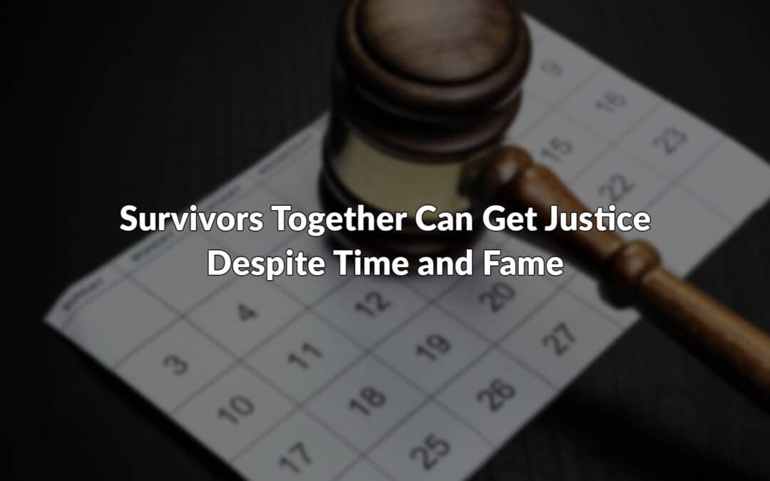Survivors Together Can Get Justice Despite Time and Fame